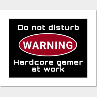 Don't Disturb Hardcore Gamer at Work Posters and Art